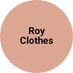 Business logo of Roy Clothes