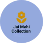 Business logo of Jai mahi collection