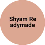 Business logo of Shyam Readymade