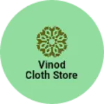 Business logo of Vinod cloth store