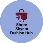 Business logo of Shree shyam fashion hub