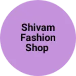 Business logo of Shivam Fashion Shop