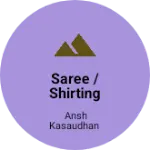 Business logo of Saree / shirting suiting