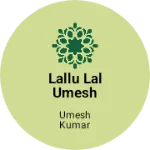 Business logo of Lallu Lal Umesh Kumar fancy vastralay