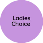 Business logo of Ladies choice