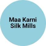 Business logo of Maa Karni Silk Mills