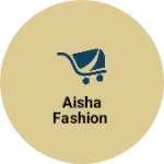 Business logo of Aisha fashion