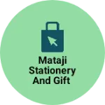 Business logo of Mataji stationery and gift