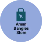 Business logo of Aman bangles store