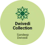 Business logo of Dwivedi collection