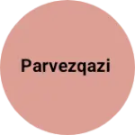 Business logo of Parvezqazi