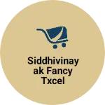 Business logo of Siddhivinayak fancy txcel