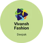 Business logo of Vivansh fashion