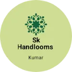 Business logo of Sk handlooms