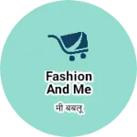 Business logo of Fashion and me
