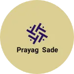 Business logo of prayag sade