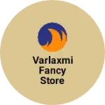 Business logo of Varlaxmi fancy store
