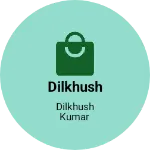 Business logo of Dilkhush