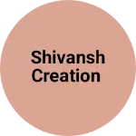 Business logo of Shivansh Creation