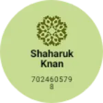Business logo of Shaharuk knan