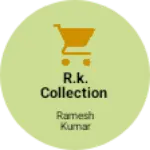 Business logo of R.k. Collection