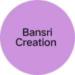 Business logo of Bansri creation