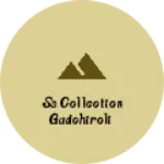 Business logo of SS collection gadchiroli