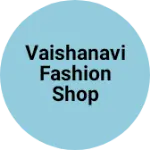 Business logo of Vaishanavi Fashion shop