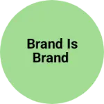 Business logo of Brand is brand