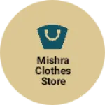 Business logo of MIShra clothes store