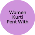 Business logo of Women kurti pent with dupatta