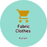Business logo of Fabric clothes