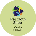 Business logo of Raj cloth shop