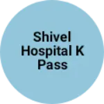 Business logo of Shivel hospital k pass