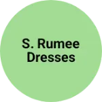 Business logo of S. RUMEE DRESSES