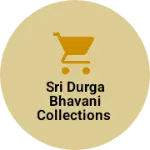 Business logo of Sri Durga bhavani collections