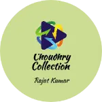 Business logo of choudhry collection