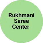 Business logo of Rukhmani saree center