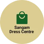 Business logo of Sangam dress centre