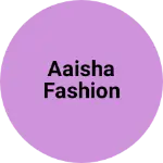 Business logo of Aaisha fashion