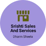 Business logo of Srishti sales and services