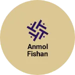 Business logo of Anmol fishan