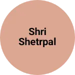 Business logo of Shri shetrpal