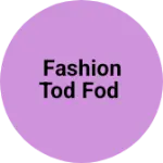Business logo of Fashion tod fod