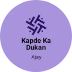 Business logo of Kapde ka dukan