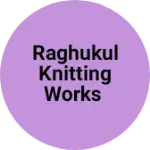 Business logo of Raghukul knitting works