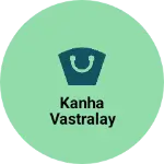Business logo of Kanha vastralay
