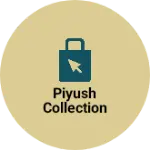Business logo of Piyush Collection