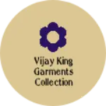 Business logo of Vijay king Garments collection