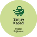Business logo of Sanjay kapad dukan
